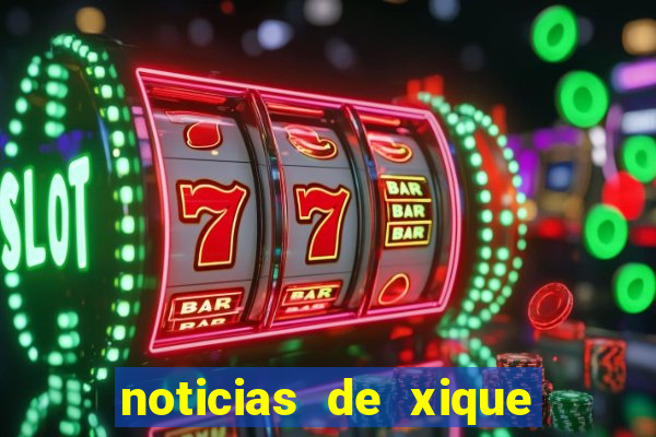 noticias de xique xique bahia